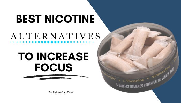 Best Nicotine Alternatives for Increasing Focus