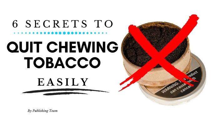 6 Ways to Quit Chewing Tobacco