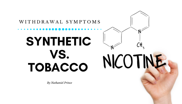 ​Withdrawal Symptoms – Synthetic Nicotine vs Tobacco